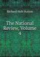 The National Review, Volume 4, Richard Holt Hutton 