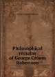 Philosophical remains of George Croom Robertson, George Croom Robertson 