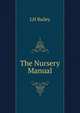 The Nursery Manual, LH Bailey 