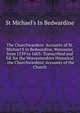 The Churchwardens' Accounts of St. Michael'S in Bedwardine, Worcester, from 1539 to 1603: Transcribed and Ed. for the Worcestershire Historical . the Churchwardens' Accounts of the Church, St Michael's In Bedwardine 