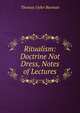 Ritualism: Doctrine Not Dress, Notes of Lectures, Thomas Oyler Beeman 