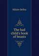 The bad child's book of beasts, Belloc, Hilaire, 1870-1953 