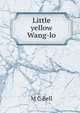 Little yellow Wang-lo, M C Bell 