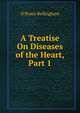A Treatise On Diseases of the Heart, Part 1, O'Bryen Bellingham 