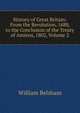 History of Great Britain: From the Revolution, 1688, to the Conclusion of the Treaty of Amiens, 1802, Volume 2, William Belsham 