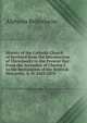 History of the Catholic Church of Scotland from the Introduction of Christianity to the Present Day: From the Accession of Charles I. to the Restoration of the Scottish Hierarchy, A. D. 1625-1878, Alphons Bellesheim 