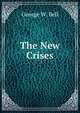The New Crises, George W. Bell 