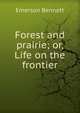 Forest and prairie; or, Life on the frontier, Emerson Bennett 