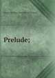 Prelude;, Marguerite Hope. [from old cata Bennett 