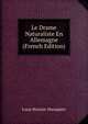 Le Drame Naturaliste En Allemagne (French Edition), Louis Benoist-Hanappier 