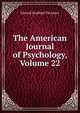 The American Journal of Psychology, Volume 22, Titchener, Edward Bradford, 1867-1927 