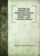 Beytr?ge Zur Kenntniss Der Altdeutschen Sprache Und Litteratur, Volume 1, part 1 (German Edition), George Friedrich Benecke 