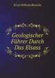 Geologischer Fuhrer Durch Das Elsass (German Edition), Ernst Wilhelm Benecke 