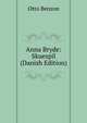 Anna Bryde: Skuespil (Danish Edition), Otto Benzon 
