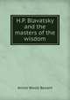H.P. Blavatsky and the masters of the wisdom, Annie Wood Besant 