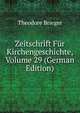 Zeitschrift Fur Kirchengeschichte, Volume 29 (German Edition), Theodore Brieger 