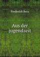Aus der jugendzeit, Frederick Betz 
