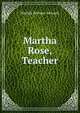 Martha Rose, Teacher, Matilda Betham-Edwards 
