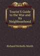 Tourist'S Guide to the Wye and Its Neighbourhood, Richard Nicholls Worth 