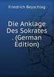 Die Anklage Des Sokrates . (German Edition), Friedrich Beyschlag 