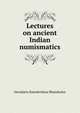 Lectures on ancient Indian numismatics, Devadatta Ramakrishna Bhandarkar 
