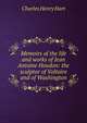 Memoirs of the life and works of Jean Antoine Houdon: the sculptor of Voltaire and of Washington, Charles Henry Hart 