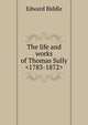 The life and works of Thomas Sully <1783-1872>, Edward Biddle 