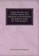 Cases On the Law of Bills: Notes, and Cheques to Accompany the Editor's Work On That Subject, Bigelow, Melville Madison, 1846-1921 