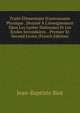 Trait? ?l?mentaire D'astronomie Physique . Destin? ? L'inseignement Dans Les Lyc?es Nationaux Et Les ?coles Secondaires. . Premier Et Second Livres (French Edition), Jean-Baptiste Biot 