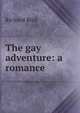 The gay adventure: a romance, Richard Bird 