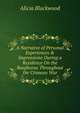 A Narrative of Personal Experiences & Impressions During a Residence On the Bosphorus Throughout the Crimean War, Alicia Blackwood 