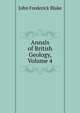 Annals of British Geology, Volume 4, John Frederick Blake 