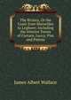 The Riviera, Or the Coast from Marseilles to Leghorn: Including the Interior Towns of Carrara, Lucca, Pisa and Pistoia, James Albert Wallace 