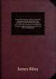 Loss of the America Brig Commerce, Wrecked On the Western Coast of Africa, in the Month of August, 1815: With an Account of Tombuctoo, and the Hitherto Undiscovered Great City of Wassanah, James Riley 