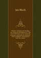 Modern weapons and modern war, being an abridgment of "The war of the future in its technical, economic and political relations," with a prefatory conversation with the author, Jan Bloch 
