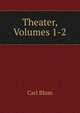 Theater, Volumes 1-2, Carl Blum 