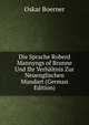 Die Sprache Roberd Mannyngs of Brunne Und Ihr Verhaltnis Zur Neuenglischen Mundart (German Edition), Oskar Boerner 