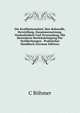 Die Kraftfuttermittel, Ihre Rohstoffe, Herstellung, Zusammensetzung, Verdaulichkeit Und Verwendung, Mit Besonderer Berucksichtigung Der Verfalschungen . Praktisches Handbuch (German Edition), C Bohmer 