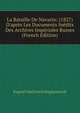 La Bataille De Navarin: (1827) D'apr?s Les Documents In?dits Des Archives Imp?riales Russes (French Edition), Evgenii Vasil'evich Bogdanovich 