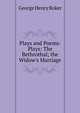 Plays and Poems: Plays: The Bethrothal; the Widow's Marriage, George Henry Boker 