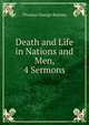 Death and Life in Nations and Men, 4 Sermons, Thomas George Bonney 