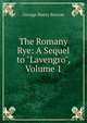 The Romany Rye: A Sequel to "Lavengro", Volume 1, George Henry Borrow 