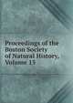 Proceedings of the Boston Society of Natural History, Volume 15, 