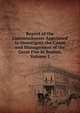 Report of the Commissioners Appointed to Investigate the Cause and Management of the Great Fire in Boston, Volume 1, 