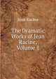 The Dramatic Works of Jean Racine, Volume 1, Jean Racine 