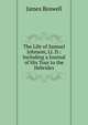 The Life of Samuel Johnson, Ll. D.: Including a Journal of His Tour to the Hebrides, James Boswell 