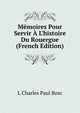 M?moires Pour Servir ? L'histoire Du Rouergue (French Edition), L Charles Paul Bosc 