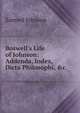 Boswell's Life of Johnson: Addenda, Index, Dicta Philosophi, &c, Johnson Samuel 