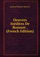 Oeuvres Inedites De Bossuet . (French Edition), Bossuet Jacques Benigne 