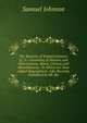 The Beauties of Samuel Johnson, Ll. D.: Consisting of Maxims and Observations, Moral, Critical, and Miscellaneous: To Which Are Now Added Biographical . Life, Recently Published by Mr. Bo, Johnson Samuel 